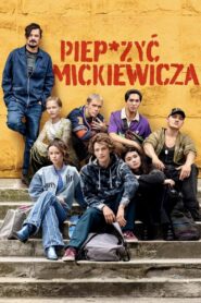 Piep*zyć Mickiewicza • Obejrzyj Cały Film Online Już Teraz!