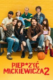 Piep*zyć Mickiewicza 2 • Obejrzyj Cały Film Online Już Teraz!