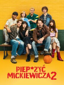 Piep*zyć Mickiewicza 2 • Obejrzyj Cały Film Online Już Teraz!