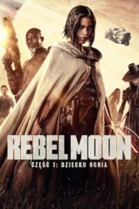 Rebel Moon – część 1: Dziecko ognia • Obejrzyj Cały Film Online Już Teraz!