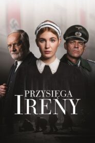 Przysięga Ireny • Obejrzyj Cały Film Online Już Teraz!