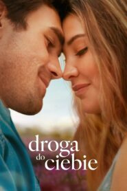 Droga do ciebie • Obejrzyj Cały Film Online Już Teraz!