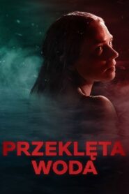 Przeklęta woda • Obejrzyj Cały Film Online Już Teraz!