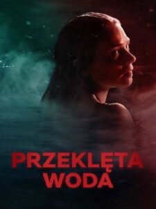 Przeklęta woda • Obejrzyj Cały Film Online Już Teraz!