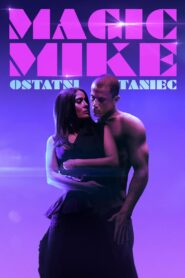 Magic Mike: Ostatni taniec • Obejrzyj Cały Film Online Już Teraz!