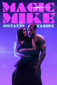 Magic Mike: Ostatni taniec • Obejrzyj Cały Film Online Już Teraz!