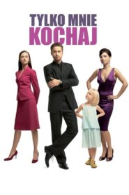 Tylko mnie kochaj • Obejrzyj Cały Film Online Już Teraz!