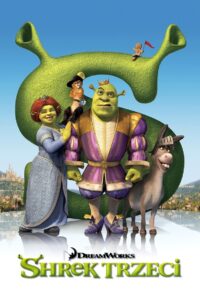 Shrek Trzeci • Obejrzyj Cały Film Online Już Teraz!