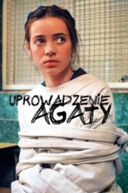 Uprowadzenie Agaty • Obejrzyj Cały Film Online Już Teraz!