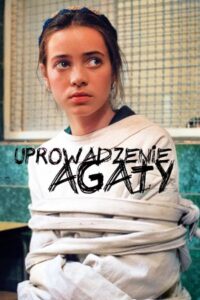 Uprowadzenie Agaty • Obejrzyj Cały Film Online Już Teraz!