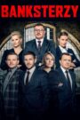 Banksterzy • Obejrzyj Cały Film Online Już Teraz!