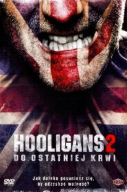 Hooligans 2: Do Ostatniej Krwi • Obejrzyj Cały Film Online Już Teraz!