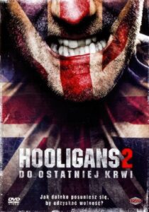 Hooligans 2: Do Ostatniej Krwi • Obejrzyj Cały Film Online Już Teraz!