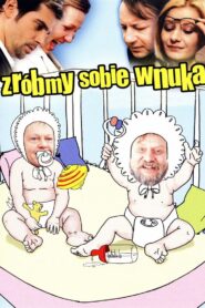 Zróbmy sobie wnuka • Obejrzyj Cały Film Online Już Teraz!