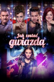 Jak zostać gwiazdą • Obejrzyj Cały Film Online Już Teraz!