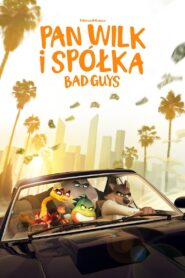 Pan Wilk i spółka. Bad Guys • Obejrzyj Cały Film Online Już Teraz!