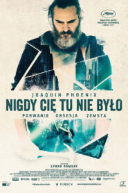 Nigdy cię tu nie było • Obejrzyj Cały Film Online Już Teraz!
