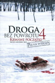 Droga bez powrotu 4: Krwawe początki • Obejrzyj Cały Film Online Już Teraz!