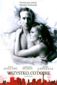 Wszystko, co dobre • Obejrzyj Cały Film Online Już Teraz!