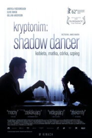 Kryptonim: Shadow Dancer • Obejrzyj Cały Film Online Już Teraz!