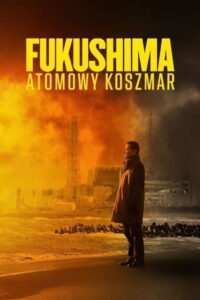 Fukushima: atomowy koszmar • Obejrzyj Cały Film Online Już Teraz!