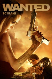 Wanted – Ścigani • Obejrzyj Cały Film Online Już Teraz!