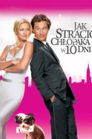 Jak stracić chłopaka w 10 dni • Obejrzyj Cały Film Online Już Teraz!