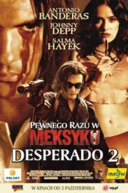 Pewnego razu w Meksyku: Desperado 2 • Obejrzyj Cały Film Online Już Teraz!