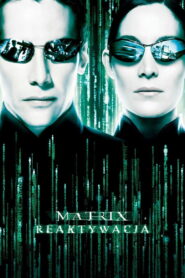 Matrix Reaktywacja • Obejrzyj Cały Film Online Już Teraz!
