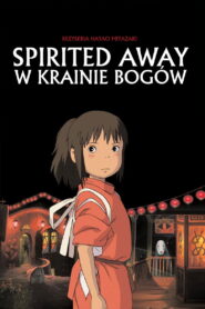 Spirited Away: W krainie Bogów • Obejrzyj Cały Film Online Już Teraz!